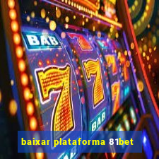 baixar plataforma 81bet